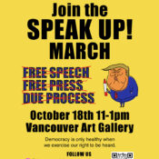 A cartoon trump with puckered lips, using a red sharpie to cross out the words Free Speech, Free Press and Due Process. Text says: Join the SPEAK UP March. October 18th, 11-1pm, vancouver art gallery. Democracy is only healthy when we exercise our right to be heard. A No Kings affiliated Event, brought to you by Democracy Rising.